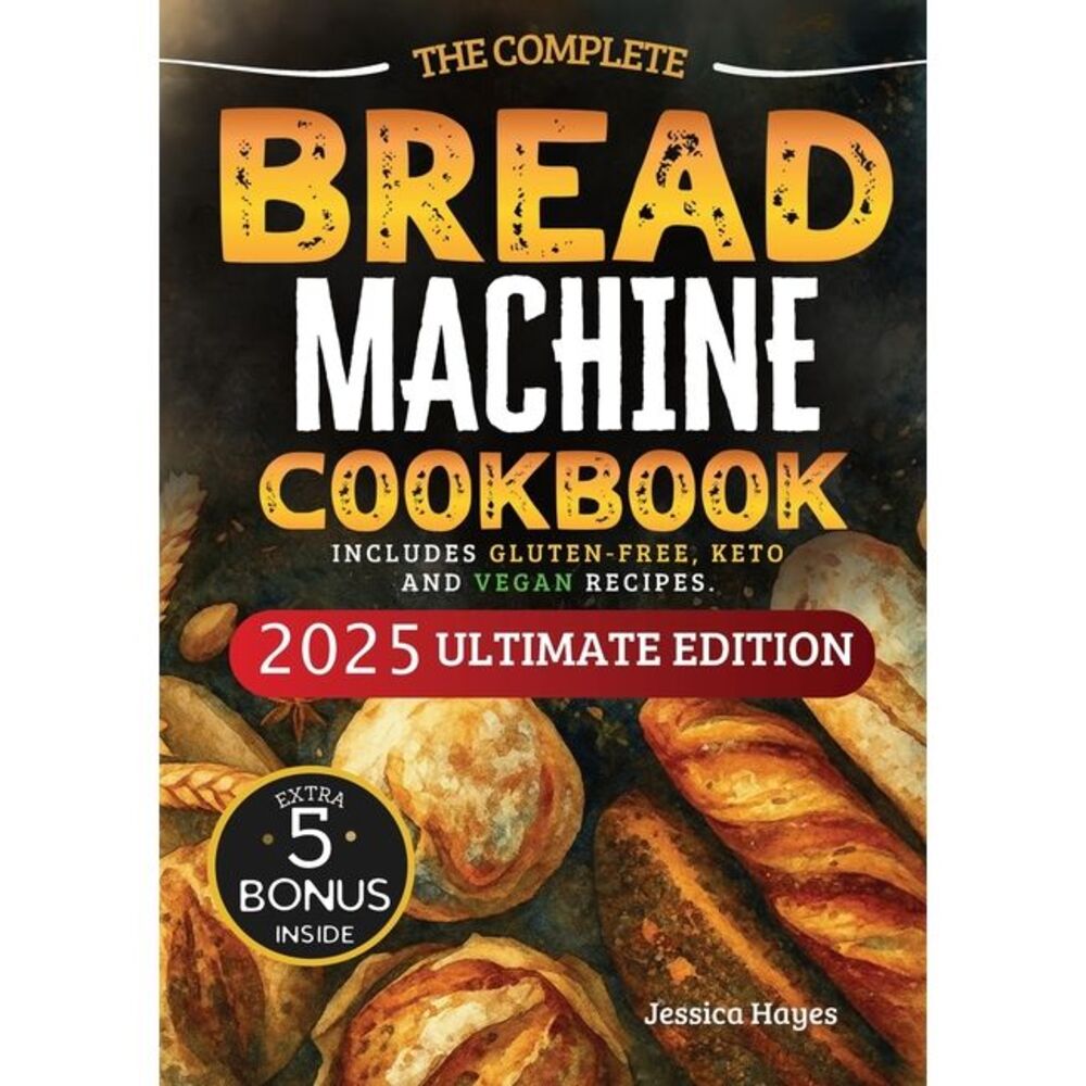 The Essential Bread Machine Cookbook for Beginners: The Ultimate Guide with Deli
